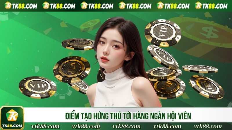 Điểm tạo hứng thú tới hàng ngàn hội viên