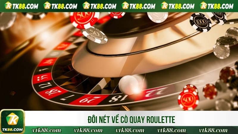 Đôi nét về cò quay Roulette