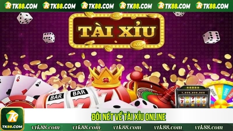 Đôi nét về tài xỉu online