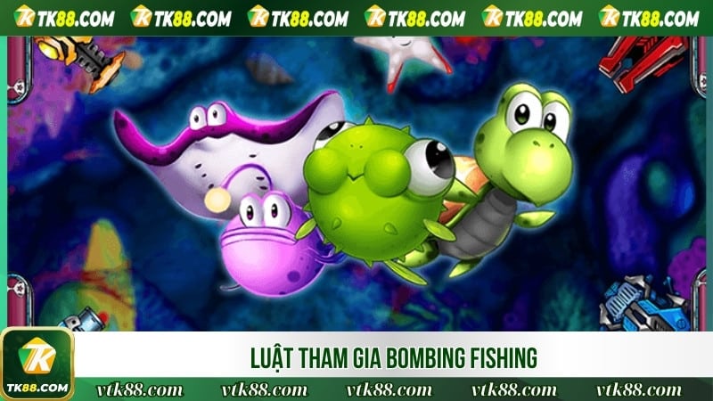 Luật tham gia Bombing Fishing