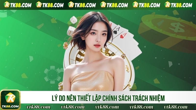 Lý do nên thiết lập chính sách trách nhiệm