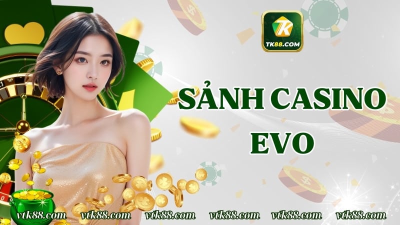 Sảnh Casino Evo