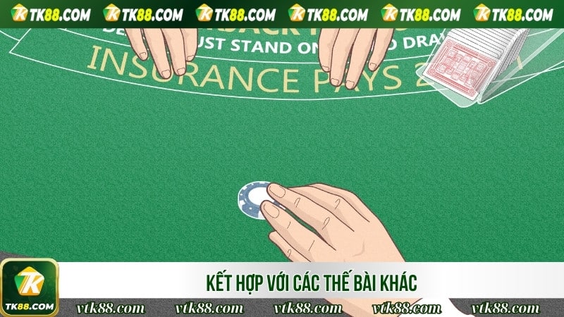 Kết hợp với các thế bài khác