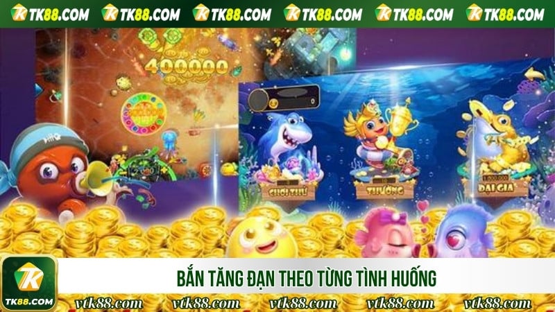 Bắn tăng đạn theo từng tình huống